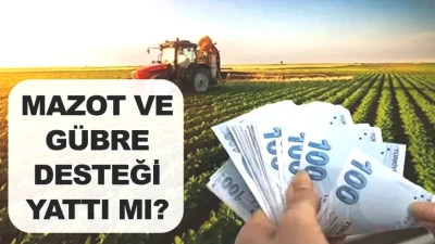Mazot ve Gübre Destek Ödemeleri Hesaplarda! Mart 2026 Takvimini Kaçırmayın!