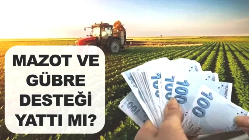 Mazot ve Gübre Destek Ödemeleri Hesaplarda! Mart 2026 Takvimini Kaçırmayın!